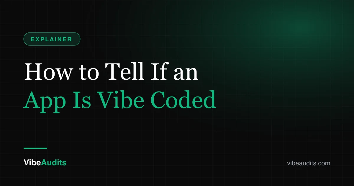 How to Tell If an App Is Vibe Coded (and Why It Matters for Security)
