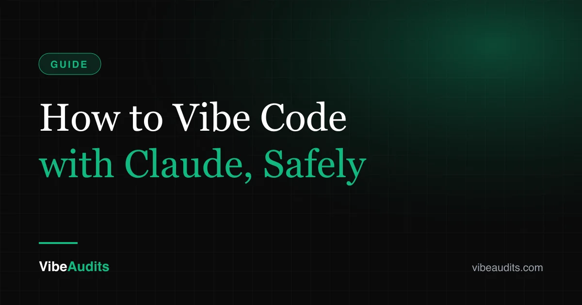 How to Vibe Code with Claude: A Step-by-Step Workflow That Doesn't Ship Security Bugs