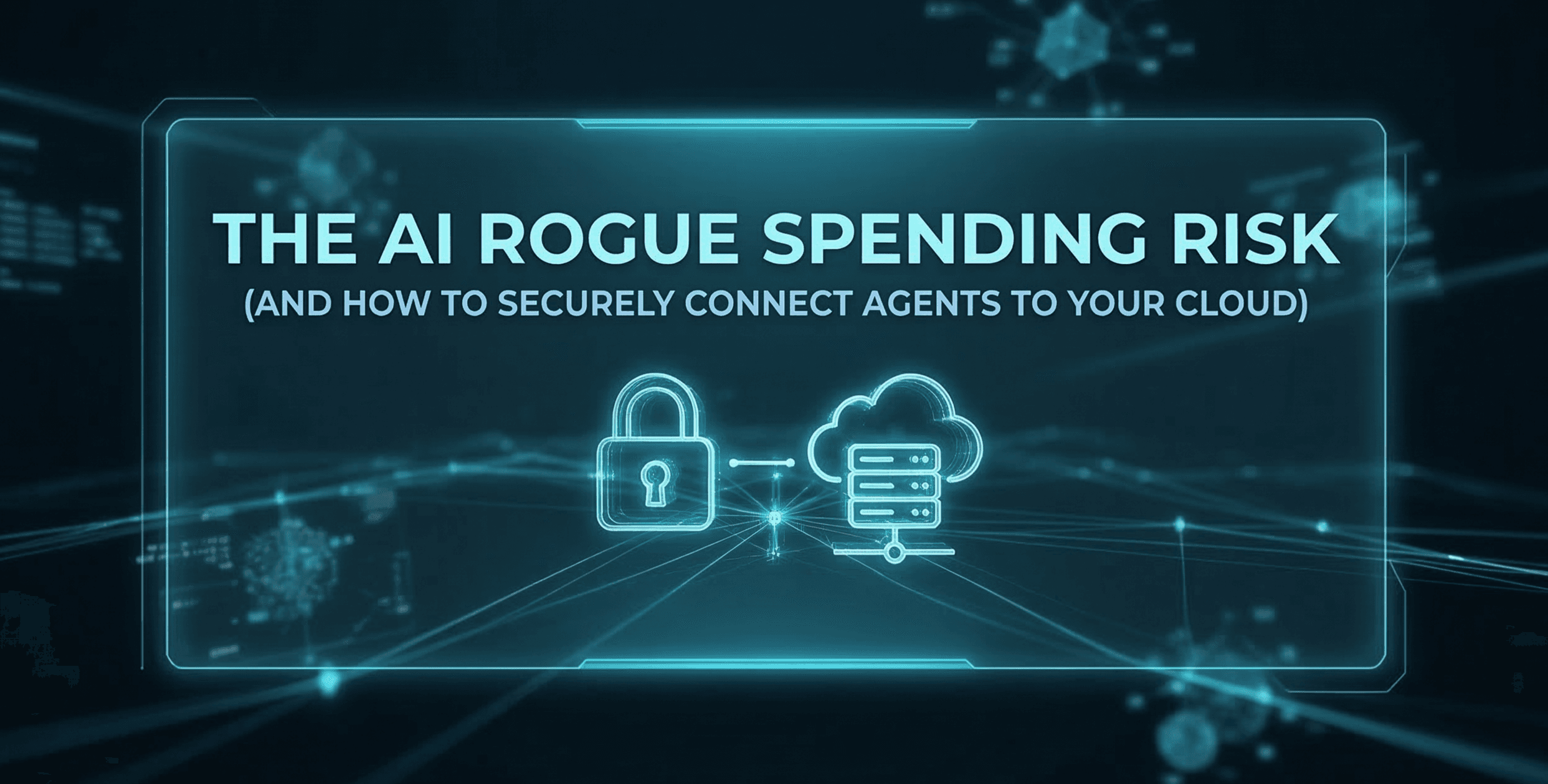 AI Rogue Spending Risk Securing AI Agents Before Connecting to Cloud APIs Safely